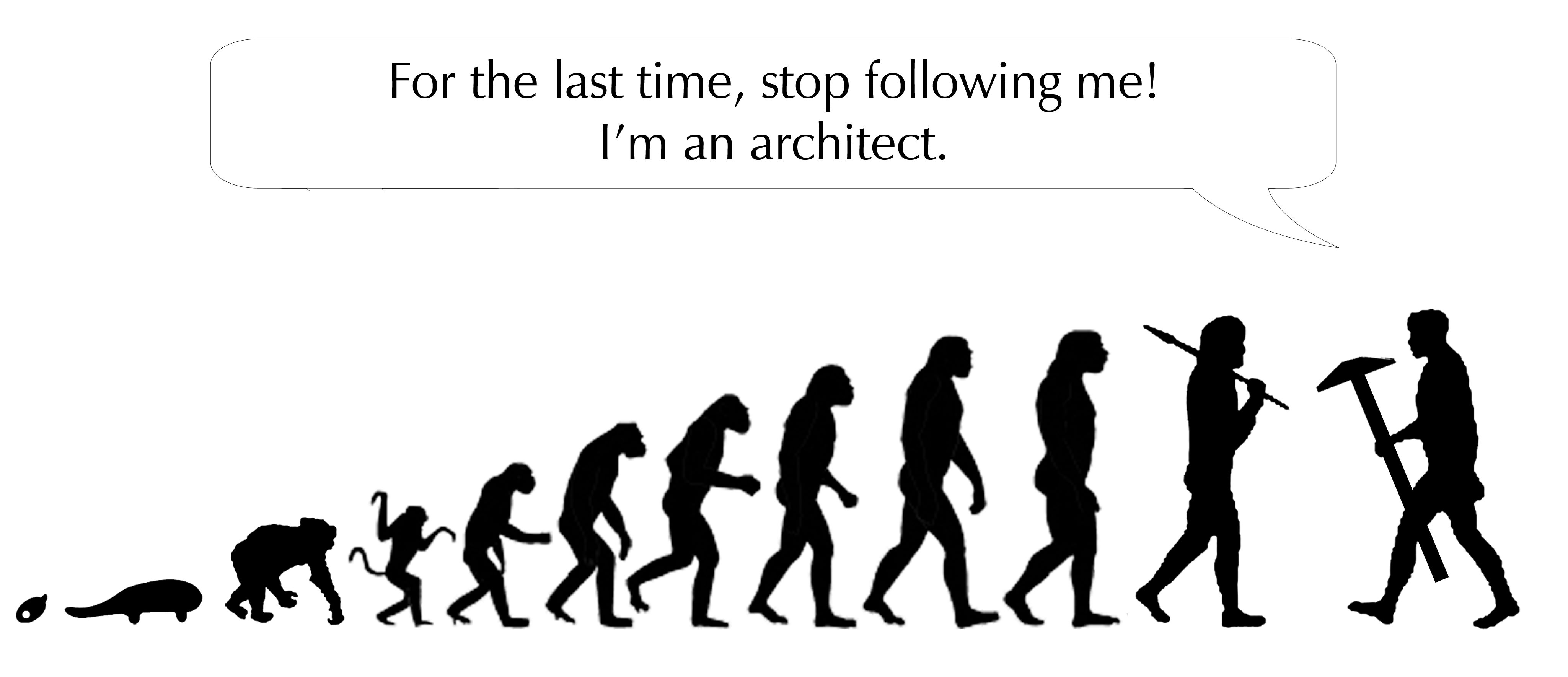 Stop Following Me! I'm An Architect.