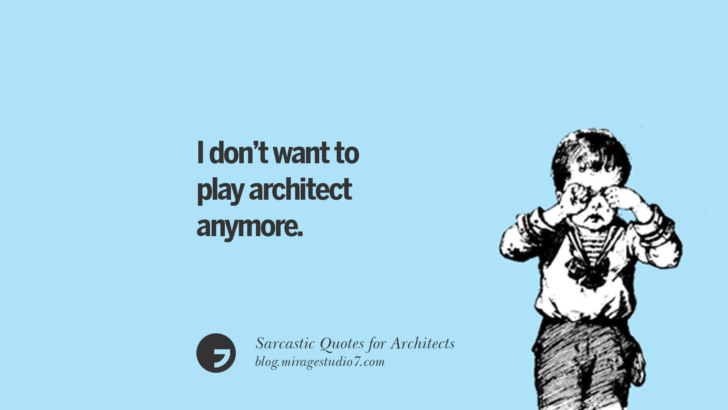 I don’t want to play architect anymore.