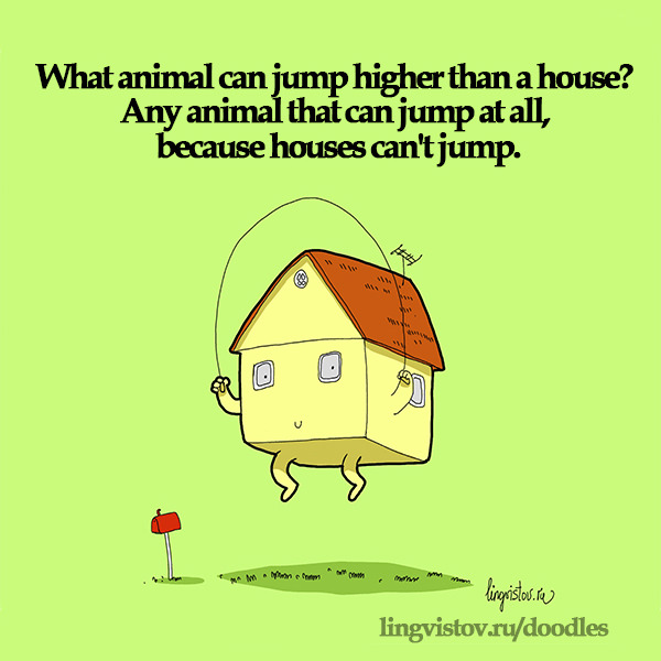What animal can jump higher than a house? Any animal that can jump at all, because houses can't jump. Funny Doodles on Coffee Sleeping Working Life instagram pinterest twitter facebook architecture architect