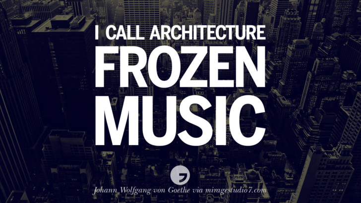 I call architecture frozen music. - Johann Wolfgang von Goethe Architecture Quotes by Famous Architects instagram pinterest twitter facebook linkedin Interior Designers art design find an architect cost fees landscape