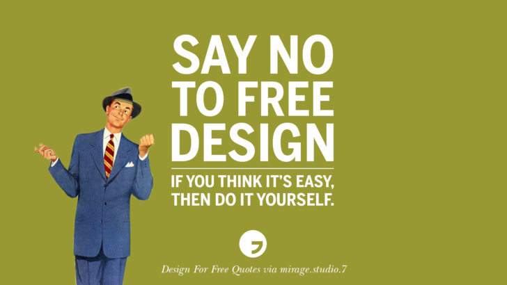 Say no to free design. If you think it’s easy, then do it yourself. Sarcastic 'Design For Free' Quotes For Interior Designers And Architects