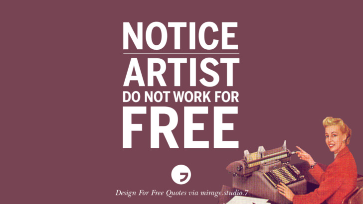 Notice! Artist do not work for free. Sarcastic 'Design For Free' Quotes For Interior Designers And Architects