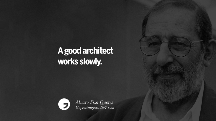 8 Alvaro Siza Quotes On Light, Tradition, And Simplicity