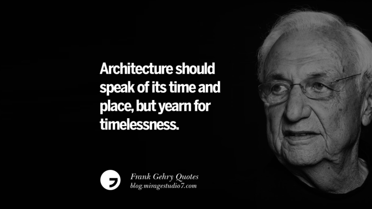 17 Frank Gehry Quotes On Liquid Architecture, Space And Gravity