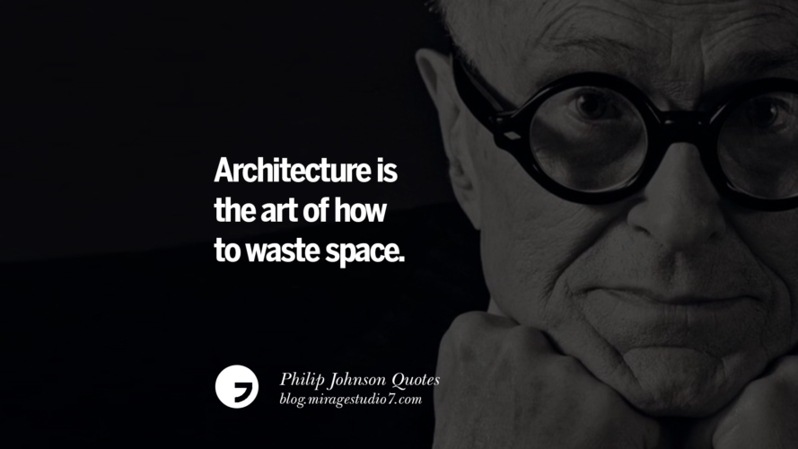 18 Philip Johnson Quotes About Architecture, Style, Design, And Art