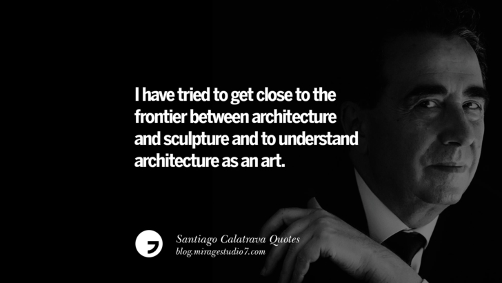 I have tried to get close to the frontier between architecture and sculpture and to understand architecture as an art. Santiago Calatrava Quotes On Organic Architecture, Light, And Space